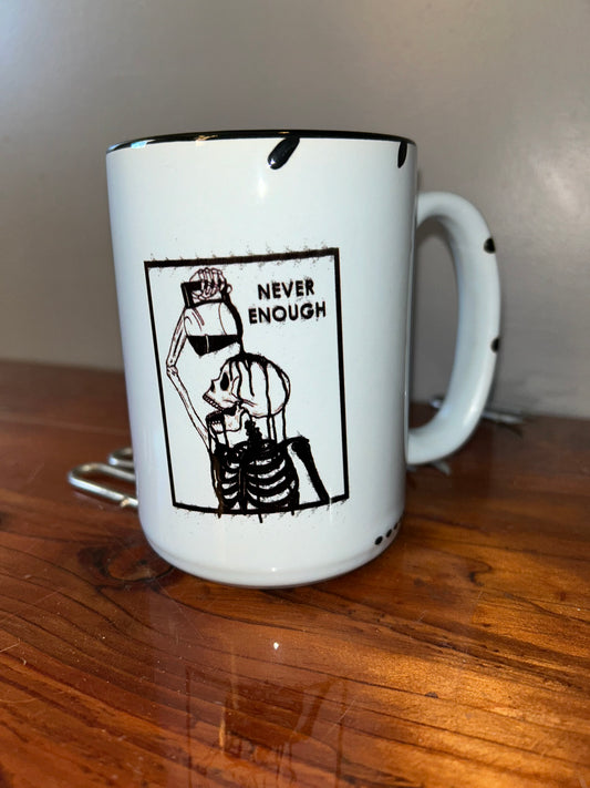 Never enough coffee mug